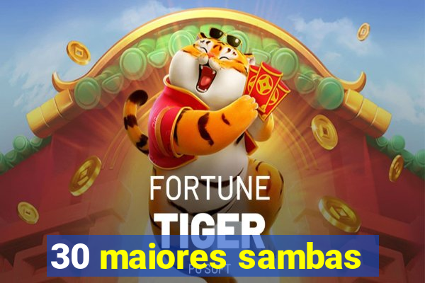 30 maiores sambas